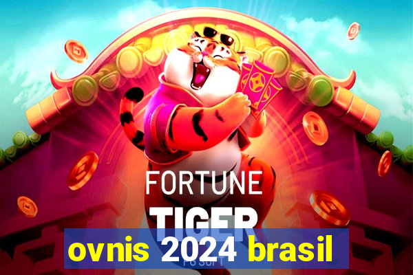 ovnis 2024 brasil